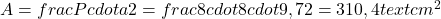  A = frac{P cdot a}{2} = frac{8 cdot 8 cdot 9,7}{2} = 310,4 text{cm}^2 