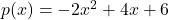  p(x) = -2x^2 + 4x + 6 