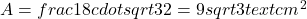  A = frac{18 cdot sqrt{3}}{2} = 9sqrt{3} text{cm}^2 