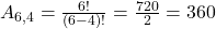  A_{6,4} = \frac{6!}{(6-4)!} = \frac{720}{2} = 360 