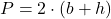  P = 2 \cdot (b + h) 