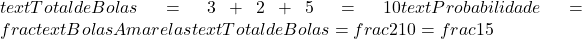  text{Total de Bolas} = 3 + 2 + 5 = 10  text{Probabilidade} = frac{text{Bolas Amarelas}}{text{Total de Bolas}} = frac{2}{10} = frac{1}{5} 
