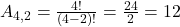  A_{4,2} = \frac{4!}{(4-2)!} = \frac{24}{2} = 12 