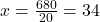 x = \frac{680}{20} = 34