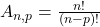  A_{n,p} = \frac{n!}{(n-p)!} 