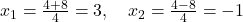  x_1 = \frac{4 + 8}{4} = 3, \quad x_2 = \frac{4 - 8}{4} = -1 