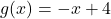  g(x) = -x + 4 