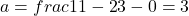  a = frac{11 - 2}{3 - 0} = 3 